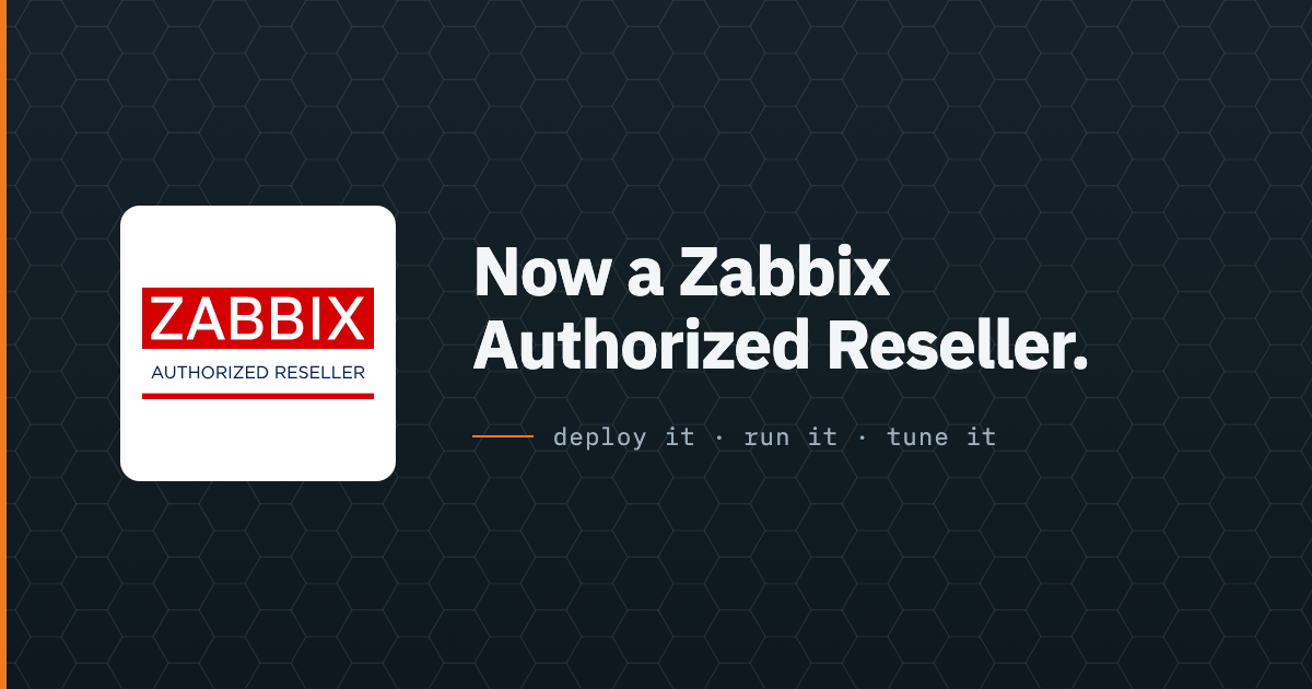 The Zabbix Authorized Reseller badge, beside: Now a Zabbix Authorized Reseller. Deploy it, run it, tune it.